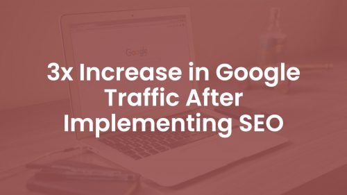 3x Increase in Google Traffic After Implementing SEO.jpeg