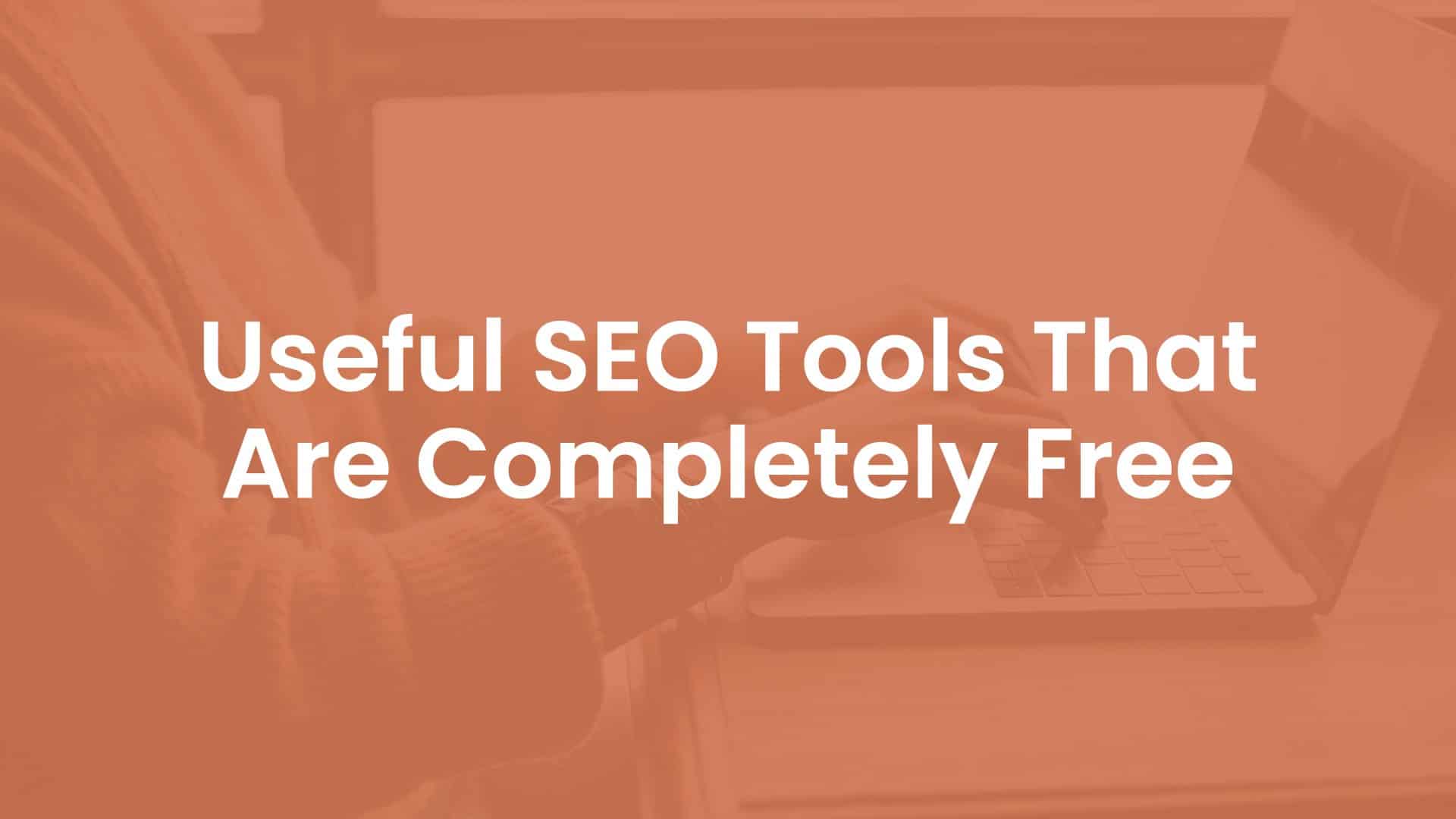 Useful SEO Tools That Are Completely Free cover
